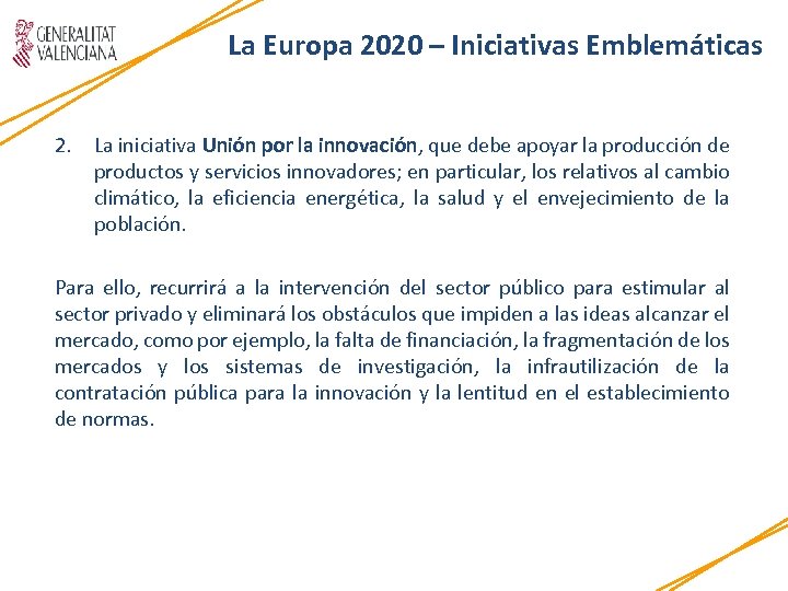 La Europa 2020 – Iniciativas Emblemáticas 2. La iniciativa Unión por la innovación, que