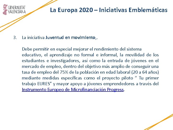 La Europa 2020 – Iniciativas Emblemáticas 3. La iniciativa Juventud en movimiento, . Debe