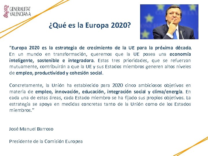 ¿Qué es la Europa 2020? “Europa 2020 es la estrategia de crecimiento de la
