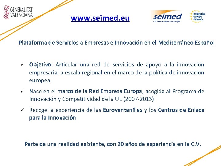 www. seimed. eu Plataforma de Servicios a Empresas e Innovación en el Mediterráneo Español