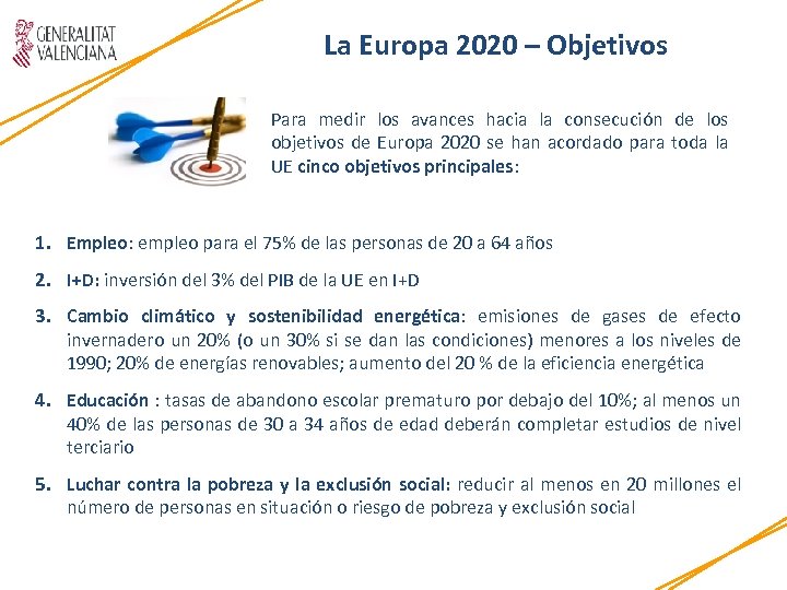 La Europa 2020 – Objetivos Para medir los avances hacia la consecución de los
