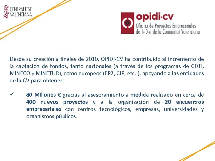 Desde su creación a finales de 2010, OPIDI-CV ha contribuido al incremento de la