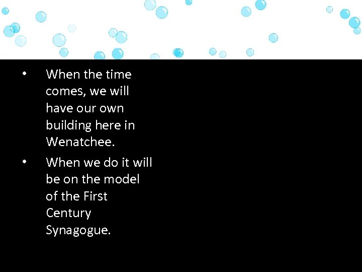  • • When the time comes, we will have our own building here