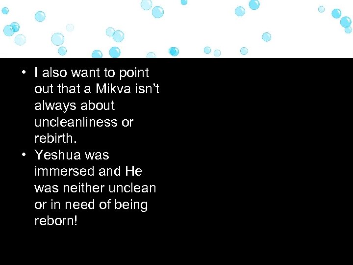  • I also want to point out that a Mikva isn’t always about