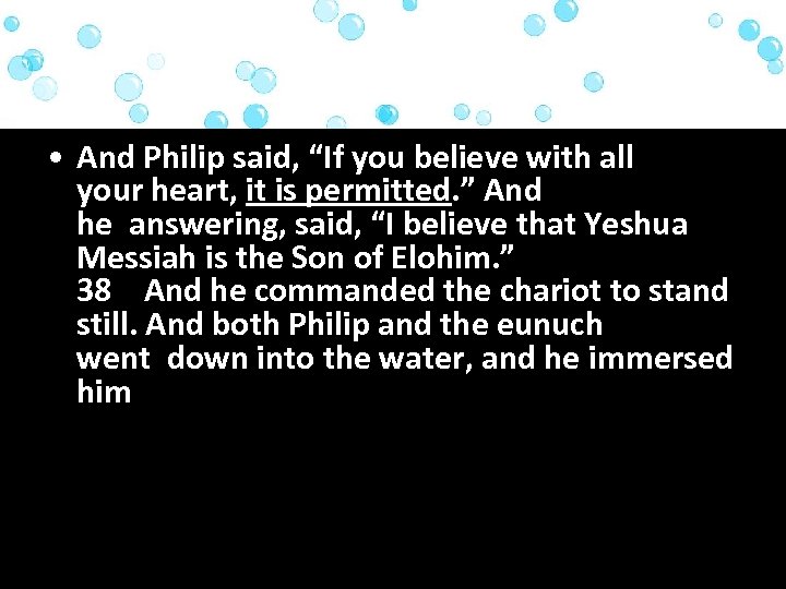  • And Philip said, “If you believe with all your heart, it is