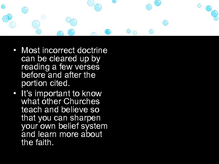  • Most incorrect doctrine can be cleared up by reading a few verses