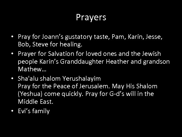 Prayers • Pray for Joann’s gustatory taste, Pam, Karin, Jesse, Bob, Steve for healing.