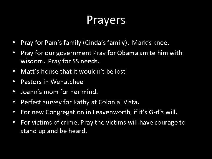 Prayers • Pray for Pam’s family (Cinda’s family). Mark’s knee. • Pray for our