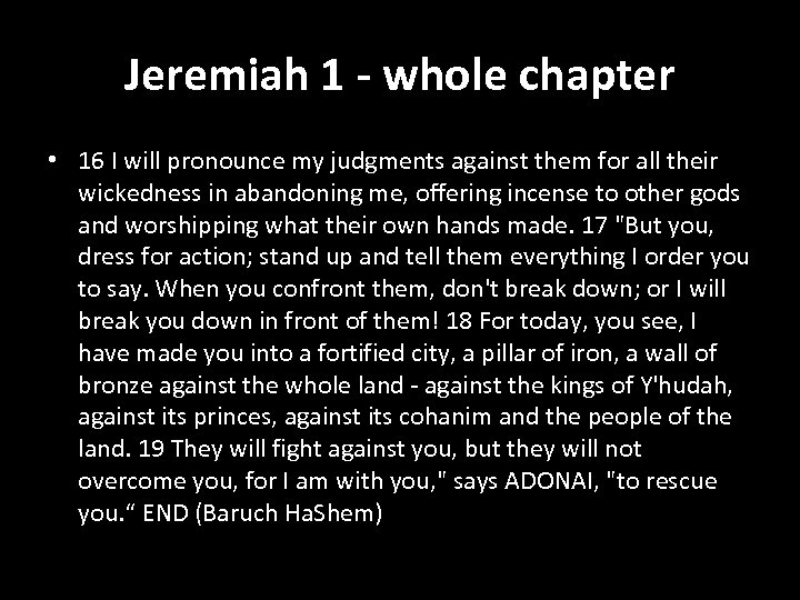 Jeremiah 1 - whole chapter • 16 I will pronounce my judgments against them
