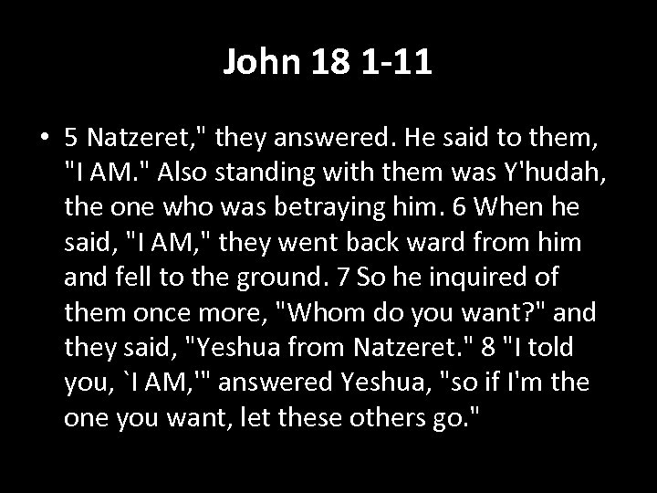 John 18 1 -11 • 5 Natzeret, " they answered. He said to them,