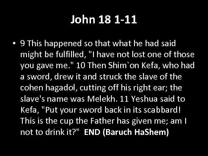 John 18 1 -11 • 9 This happened so that what he had said
