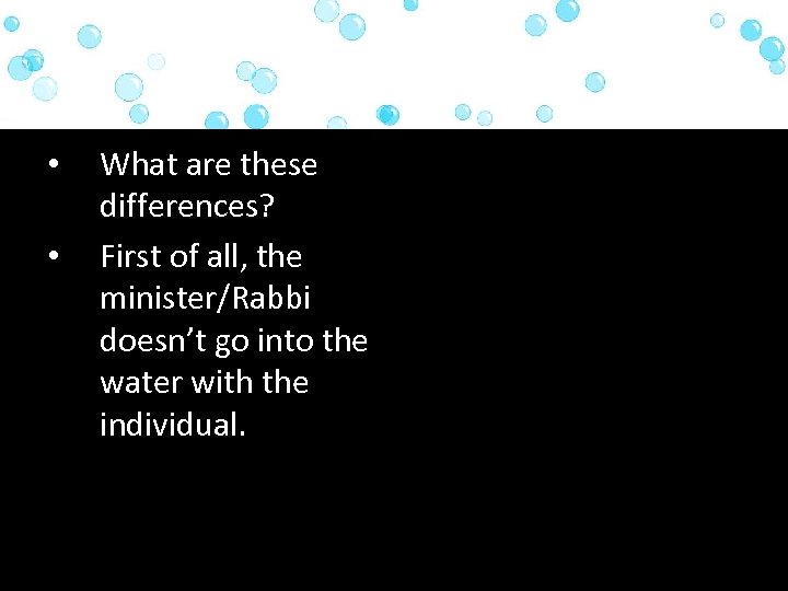  • • What are these differences? First of all, the minister/Rabbi doesn’t go