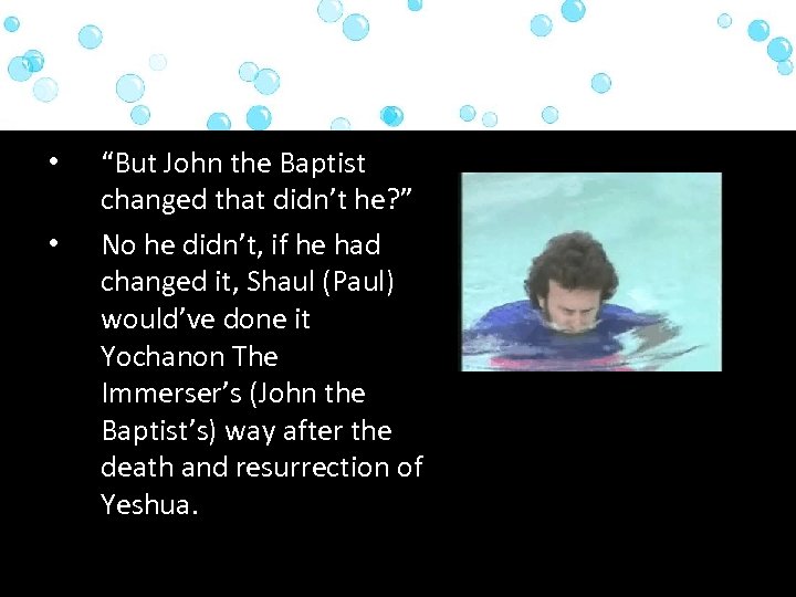  • • “But John the Baptist changed that didn’t he? ” No he