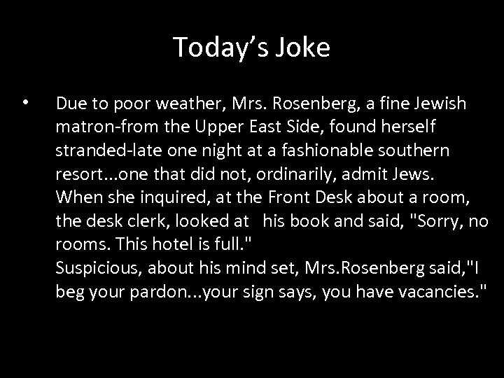 Today’s Joke • Due to poor weather, Mrs. Rosenberg, a fine Jewish matron-from the