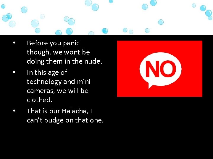  • • • Before you panic though, we wont be doing them in
