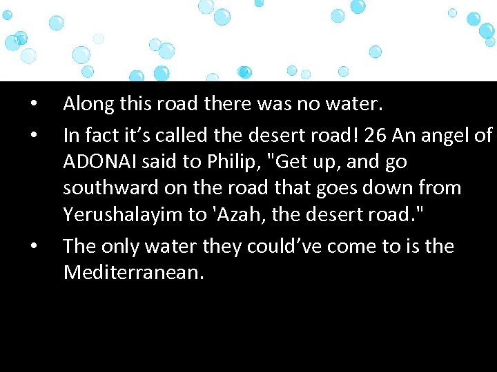  • • • Along this road there was no water. In fact it’s