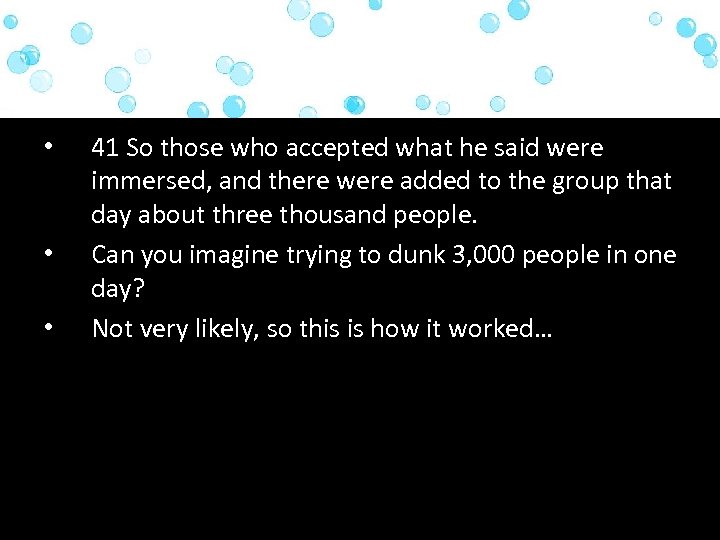  • • • 41 So those who accepted what he said were immersed,