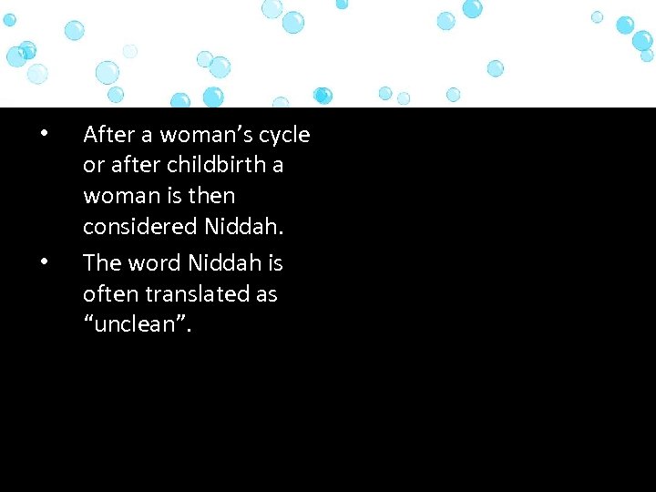  • • After a woman’s cycle or after childbirth a woman is then