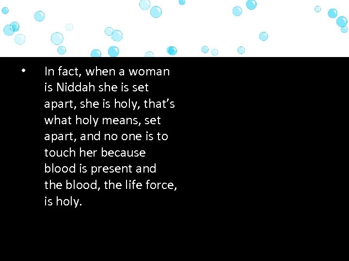  • In fact, when a woman is Niddah she is set apart, she