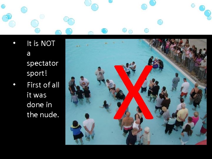  • • It is NOT a spectator sport! First of all it was