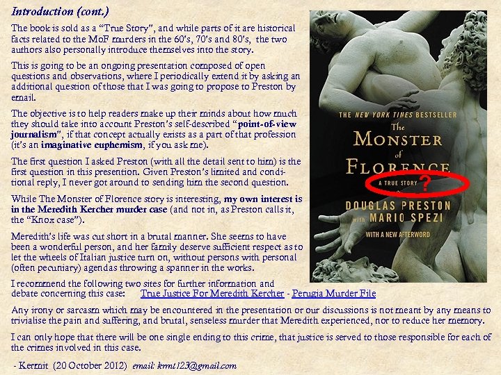 Introduction (cont. ) The book is sold as a “True Story”, and while parts