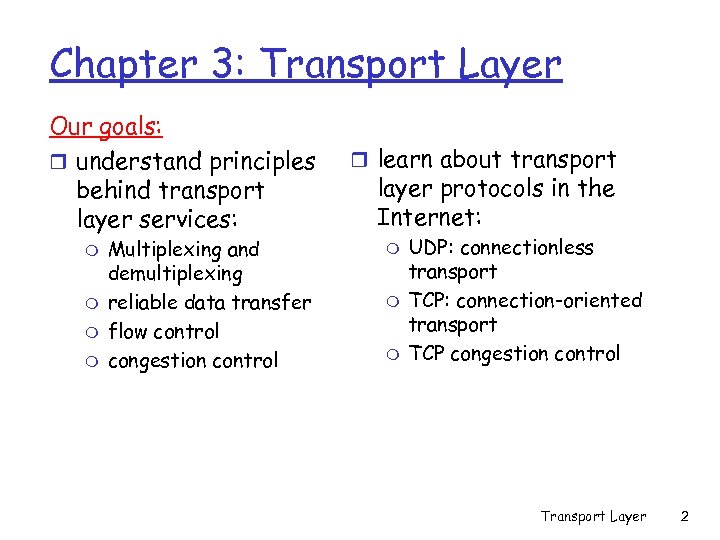 Chapter 3: Transport Layer Our goals: r understand principles behind transport layer services: m