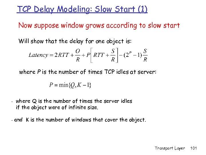 TCP Delay Modeling: Slow Start (1) Now suppose window grows according to slow start