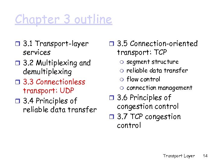 Chapter 3 outline r 3. 1 Transport-layer services r 3. 2 Multiplexing and demultiplexing