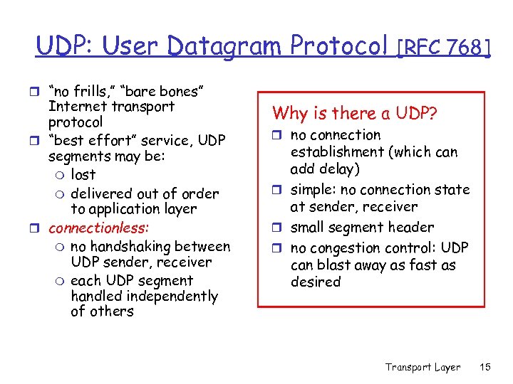 UDP: User Datagram Protocol r “no frills, ” “bare bones” Internet transport protocol r