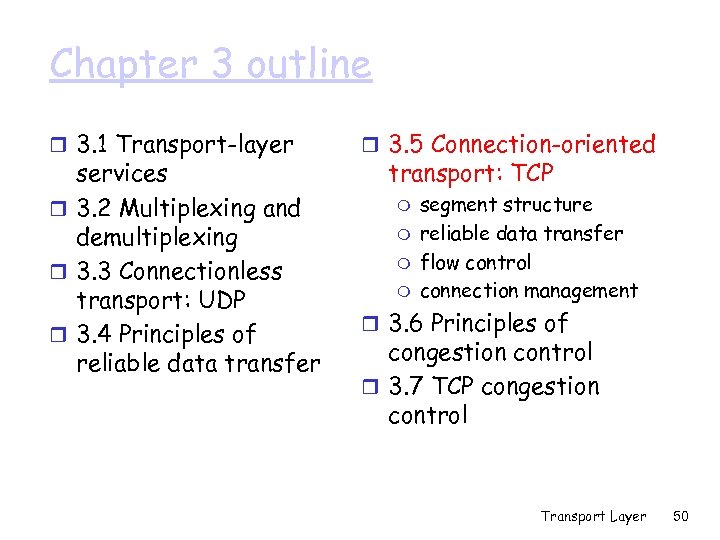 Chapter 3 outline r 3. 1 Transport-layer services r 3. 2 Multiplexing and demultiplexing