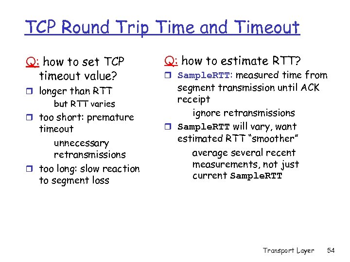 TCP Round Trip Time and Timeout Q: how to set TCP timeout value? r