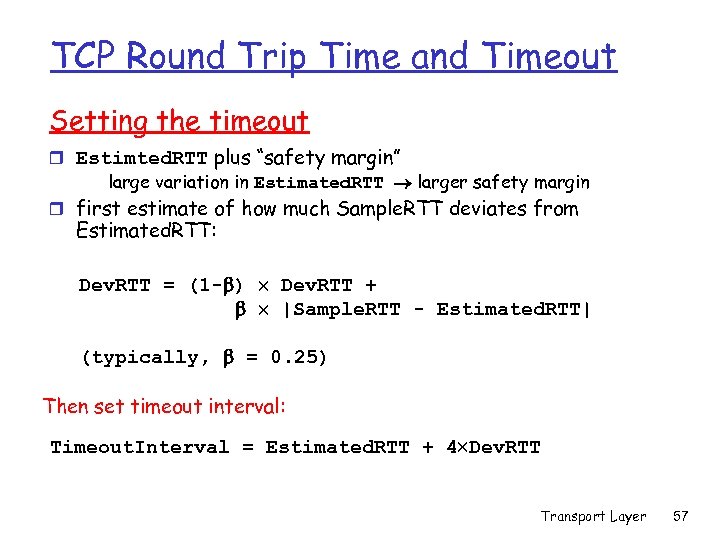 TCP Round Trip Time and Timeout Setting the timeout r Estimted. RTT plus “safety