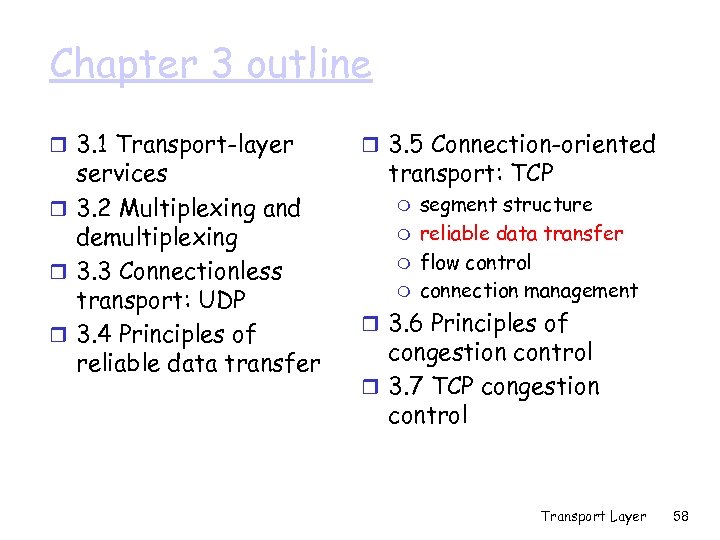 Chapter 3 outline r 3. 1 Transport-layer services r 3. 2 Multiplexing and demultiplexing