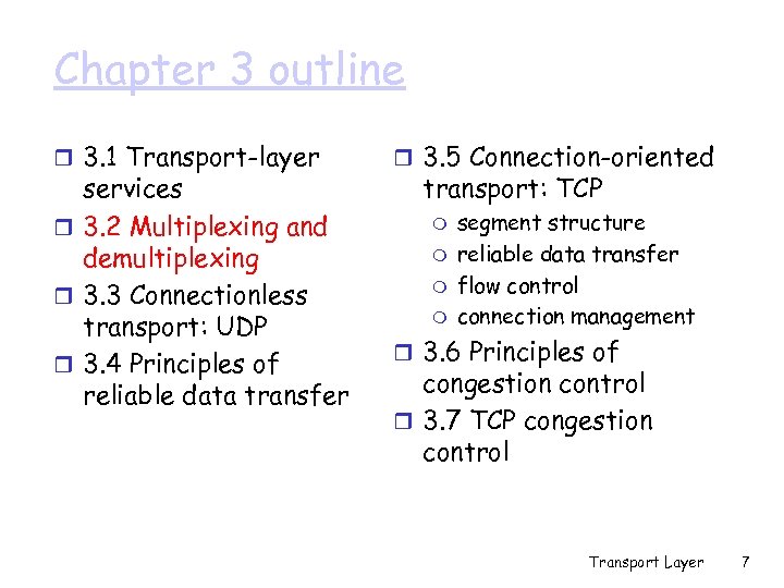 Chapter 3 outline r 3. 1 Transport-layer services r 3. 2 Multiplexing and demultiplexing
