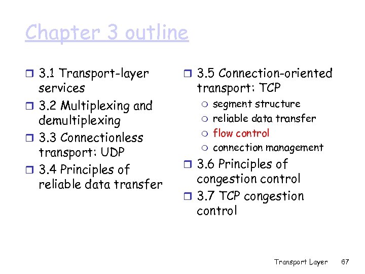 Chapter 3 outline r 3. 1 Transport-layer services r 3. 2 Multiplexing and demultiplexing