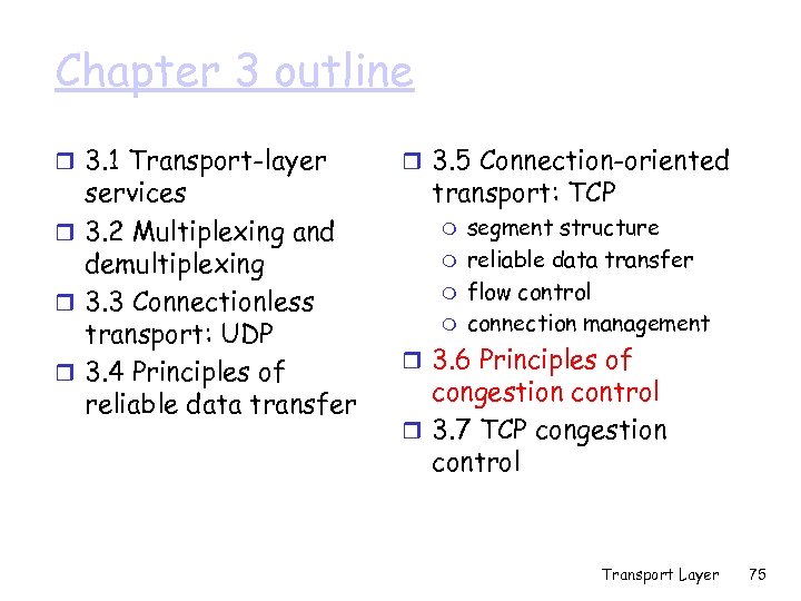 Chapter 3 outline r 3. 1 Transport-layer services r 3. 2 Multiplexing and demultiplexing
