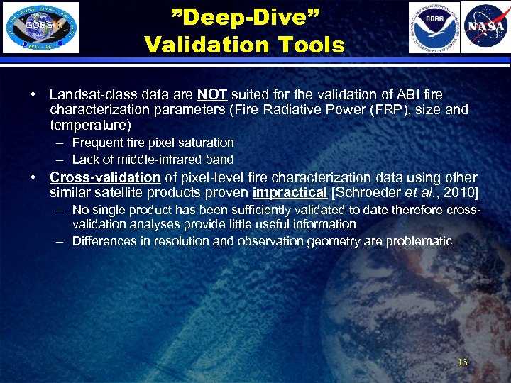 ”Deep-Dive” Validation Tools • Landsat-class data are NOT suited for the validation of ABI