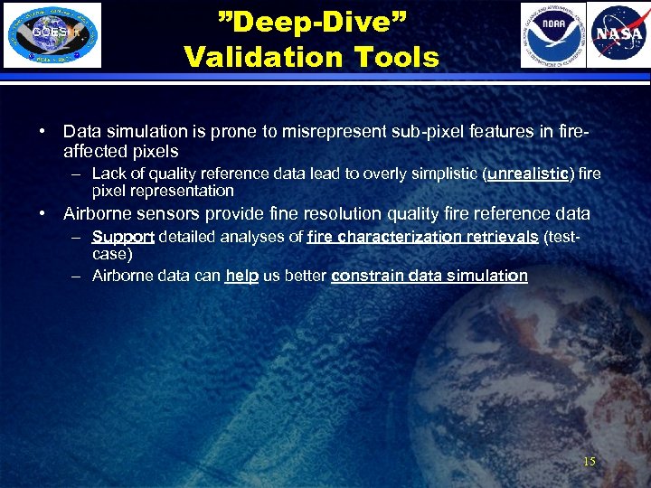 ”Deep-Dive” Validation Tools • Data simulation is prone to misrepresent sub-pixel features in fireaffected