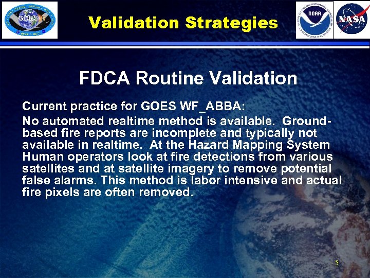 Validation Strategies FDCA Routine Validation Current practice for GOES WF_ABBA: No automated realtime method