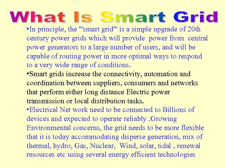  • In principle, the '''smart grid''' is a simple upgrade of 20 th