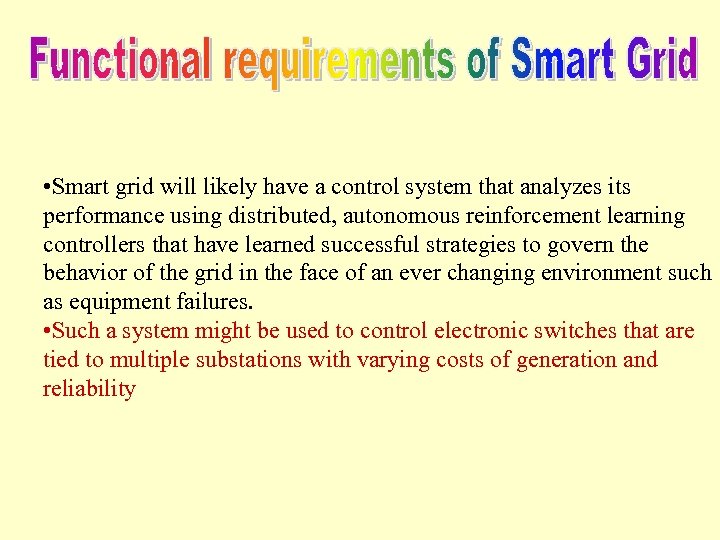  • Smart grid will likely have a control system that analyzes its performance