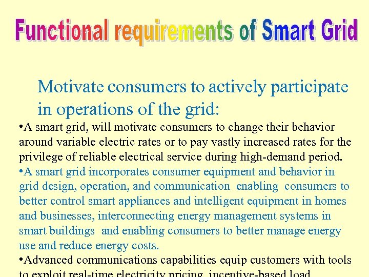 Motivate consumers to actively participate in operations of the grid: • A smart grid,