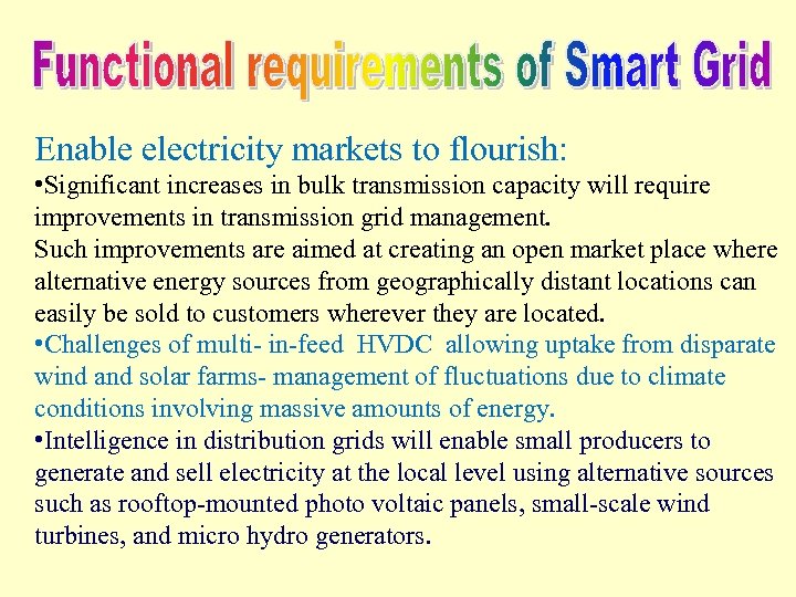 Enable electricity markets to flourish: • Significant increases in bulk transmission capacity will require