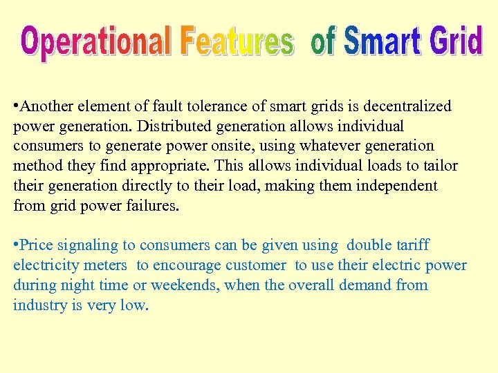  • Another element of fault tolerance of smart grids is decentralized power generation.