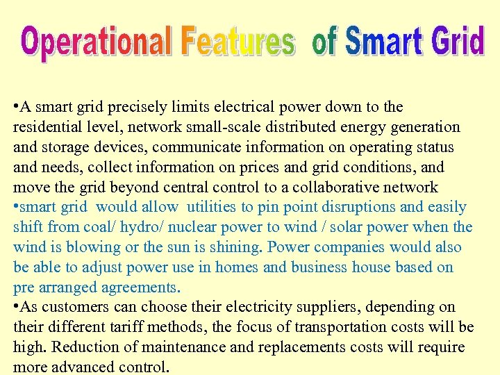  • A smart grid precisely limits electrical power down to the residential level,