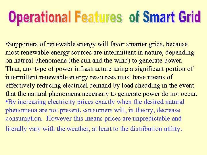  • Supporters of renewable energy will favor smarter grids, because most renewable energy