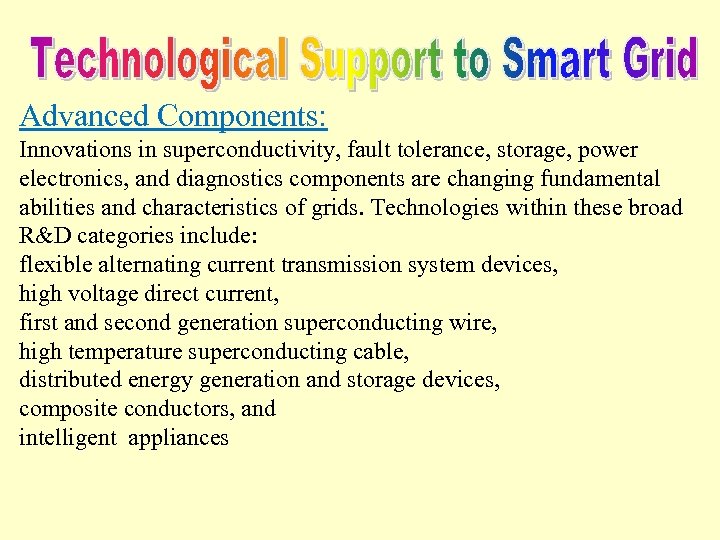 Advanced Components: Innovations in superconductivity, fault tolerance, storage, power electronics, and diagnostics components are