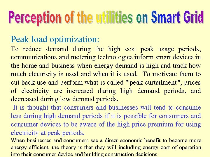 Peak load optimization: To reduce demand during the high cost peak usage periods, communications