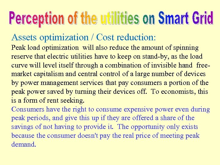 Assets optimization / Cost reduction: Peak load optimization will also reduce the amount of