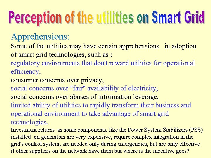 Apprehensions: Some of the utilities may have certain apprehensions in adoption of smart grid